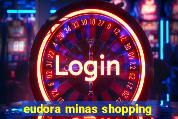 eudora minas shopping